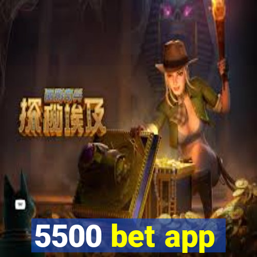 5500 bet app