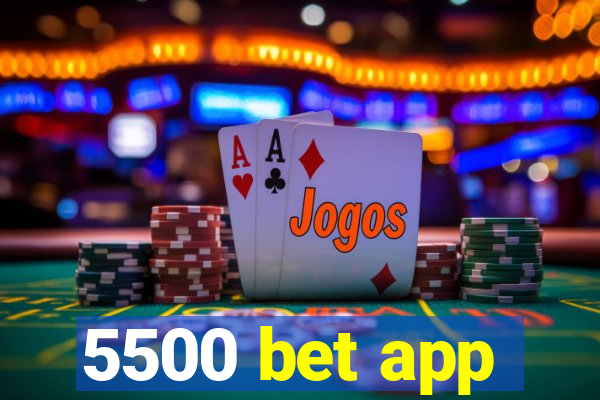 5500 bet app