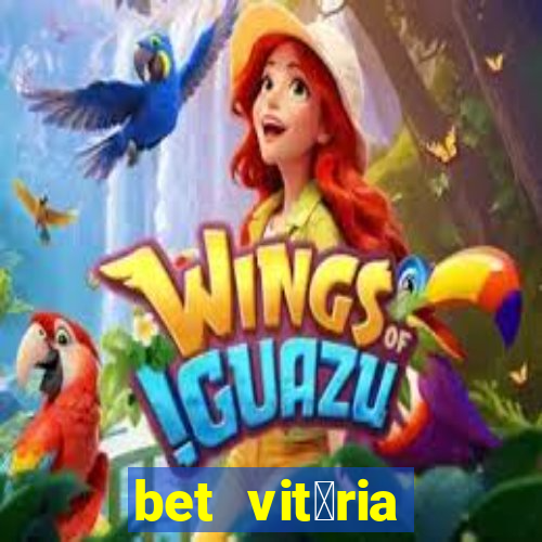 bet vit贸ria apostas online