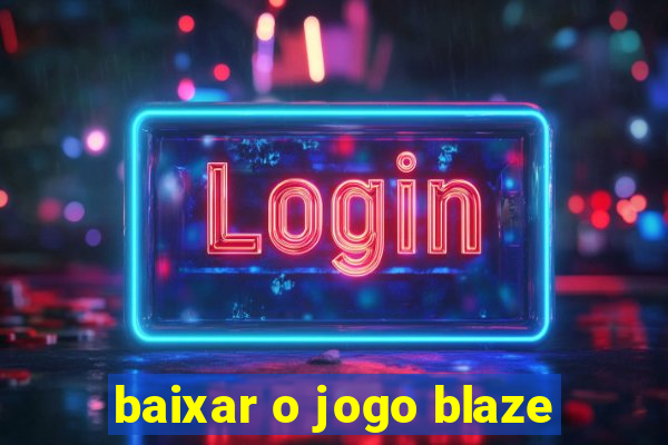 baixar o jogo blaze