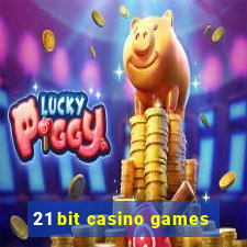 21 bit casino games