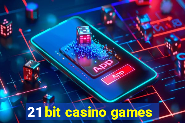 21 bit casino games