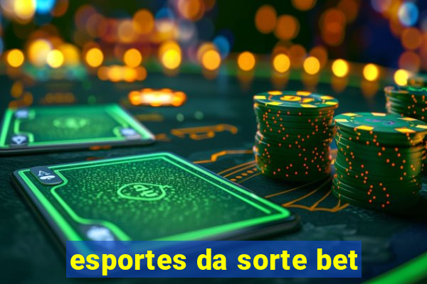 esportes da sorte bet