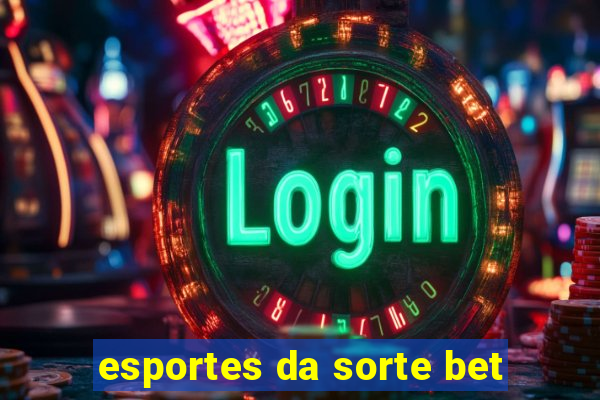 esportes da sorte bet