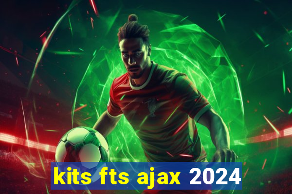 kits fts ajax 2024