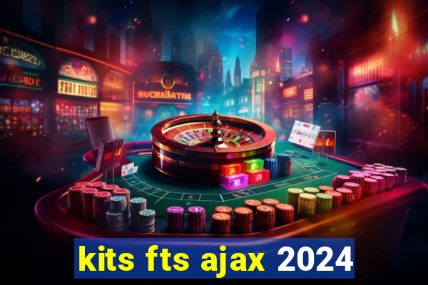 kits fts ajax 2024