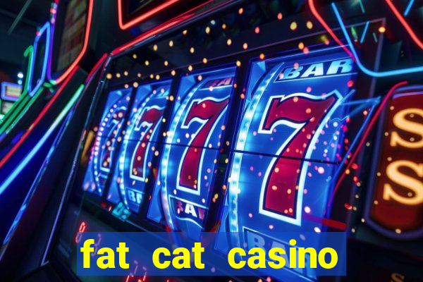 fat cat casino paga mesmo