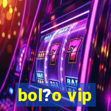 bol?o vip