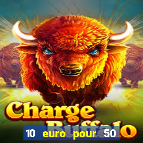 10 euro pour 50 euro casino