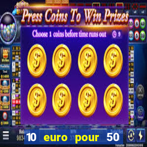 10 euro pour 50 euro casino