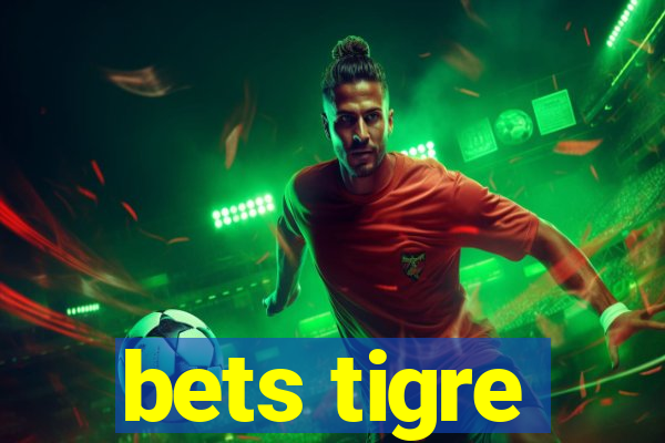 bets tigre