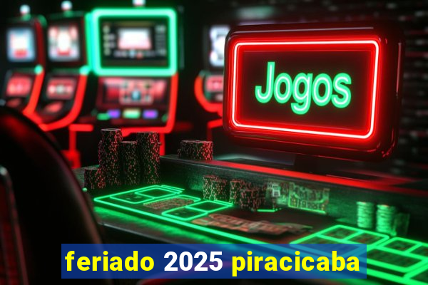 feriado 2025 piracicaba