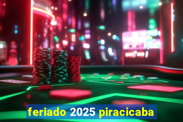 feriado 2025 piracicaba