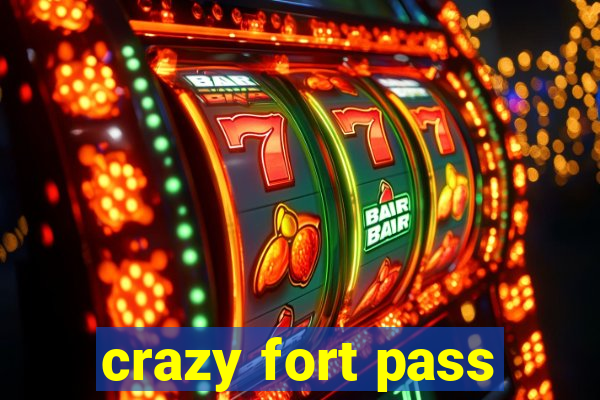 crazy fort pass