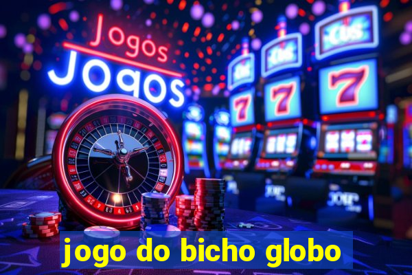 jogo do bicho globo