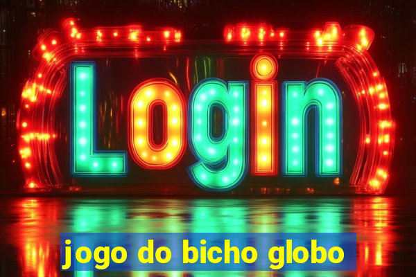 jogo do bicho globo