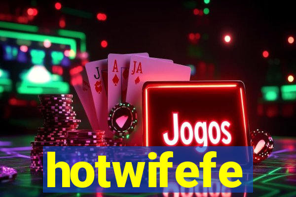 hotwifefe