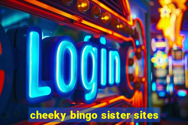 cheeky bingo sister sites