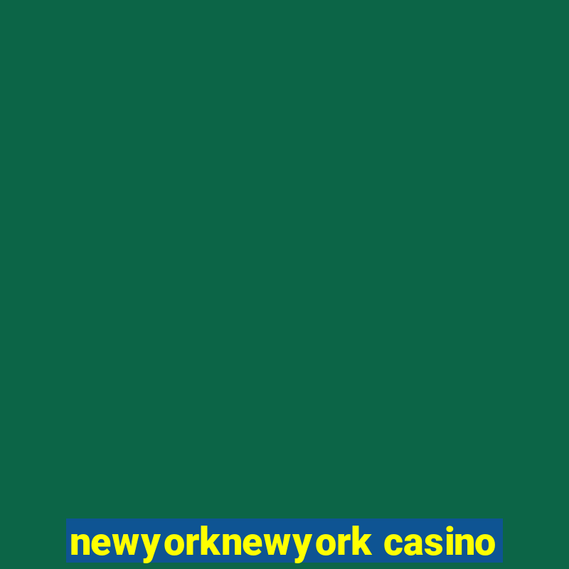 newyorknewyork casino