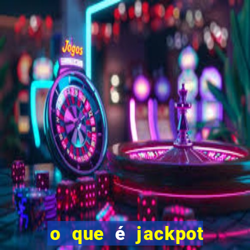 o que é jackpot no jogo