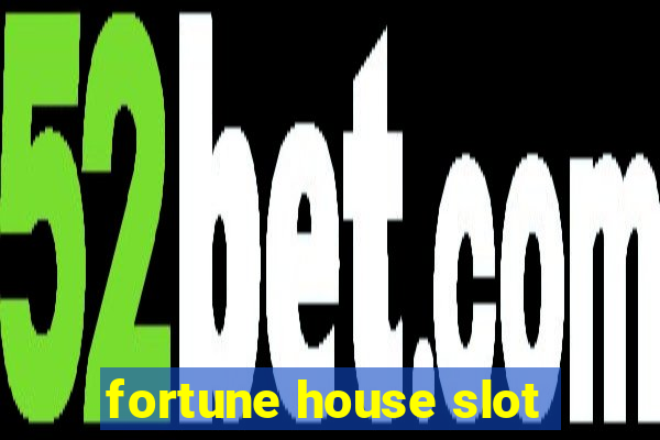 fortune house slot