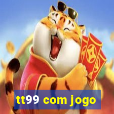 tt99 com jogo