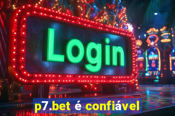 p7.bet é confiável