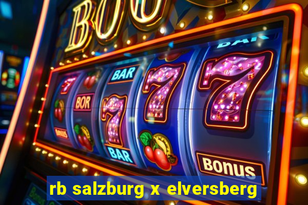 rb salzburg x elversberg