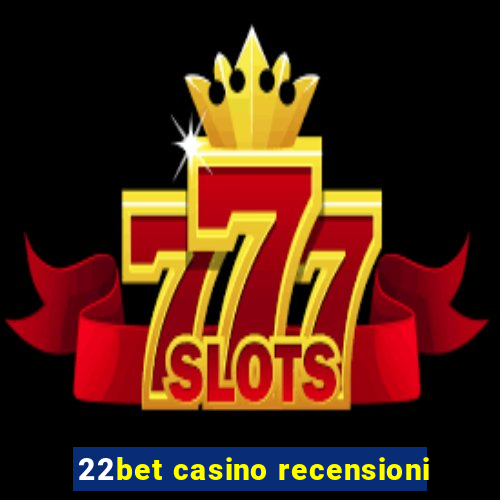 22bet casino recensioni