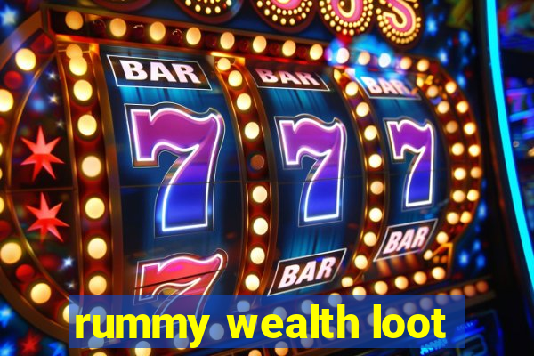 rummy wealth loot