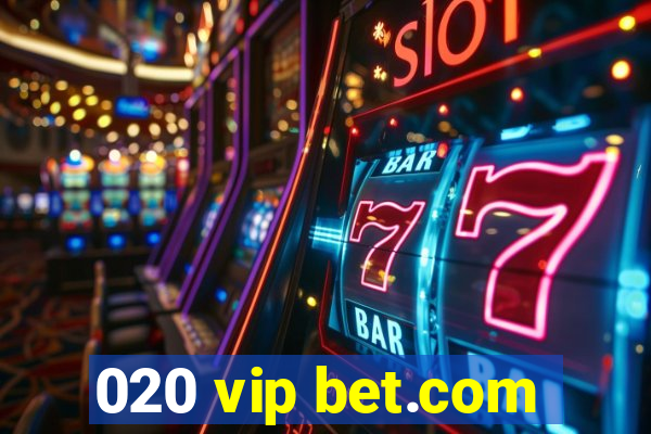 020 vip bet.com