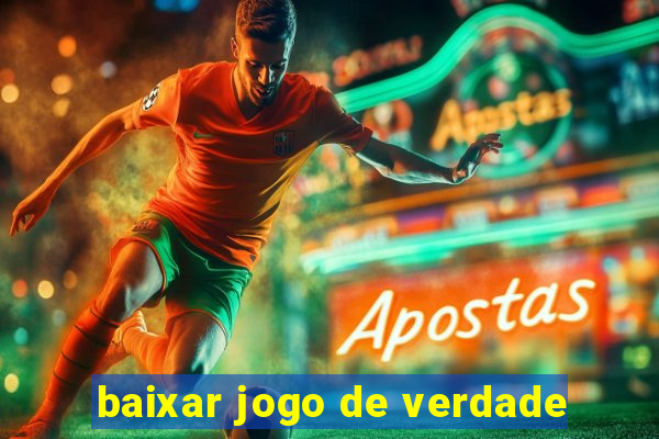 baixar jogo de verdade