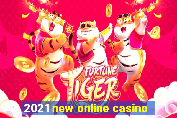 2021 new online casino