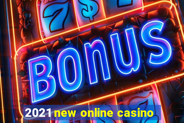 2021 new online casino