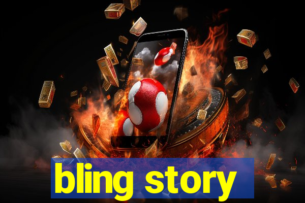 bling story