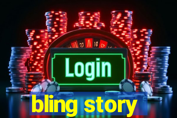 bling story