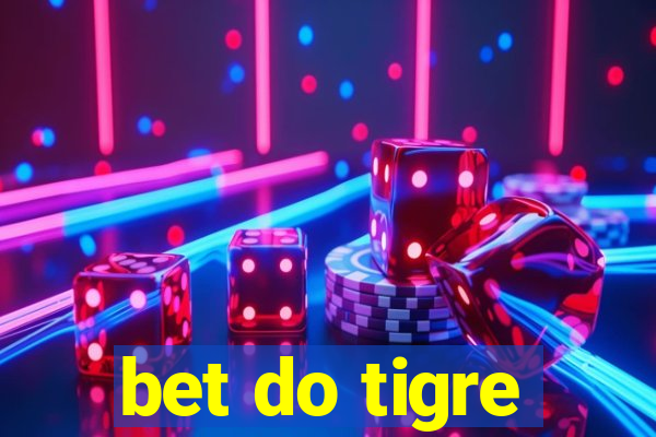 bet do tigre