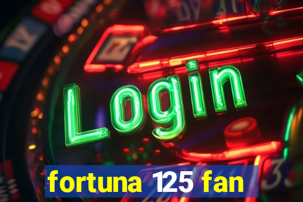 fortuna 125 fan