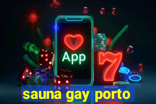 sauna gay porto