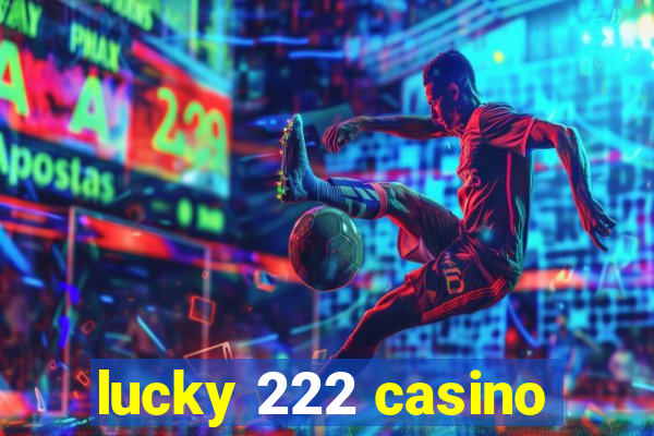 lucky 222 casino