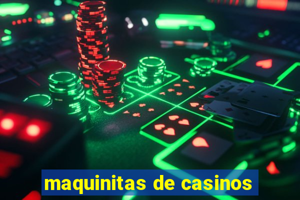 maquinitas de casinos