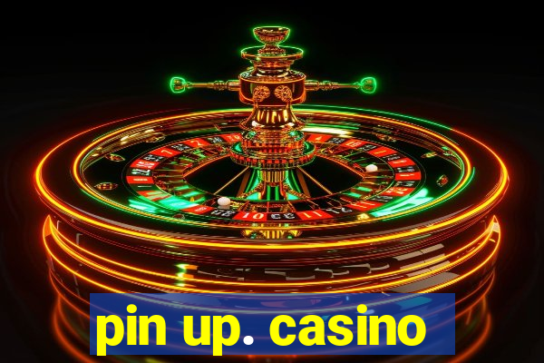 pin up. casino