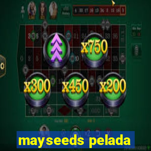 mayseeds pelada