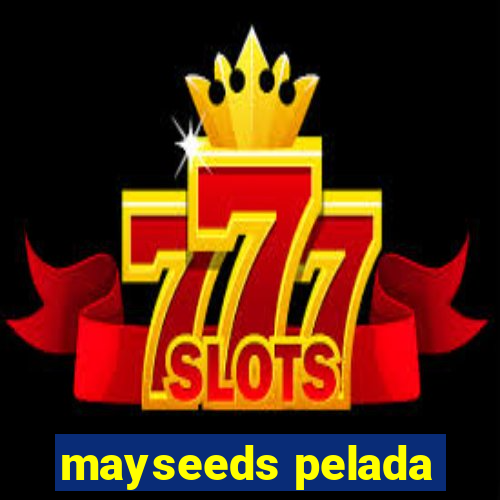 mayseeds pelada