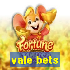 vale bets