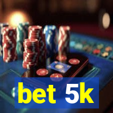 bet 5k