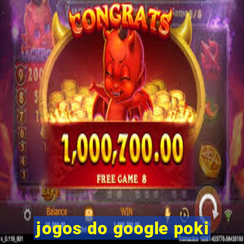 jogos do google poki