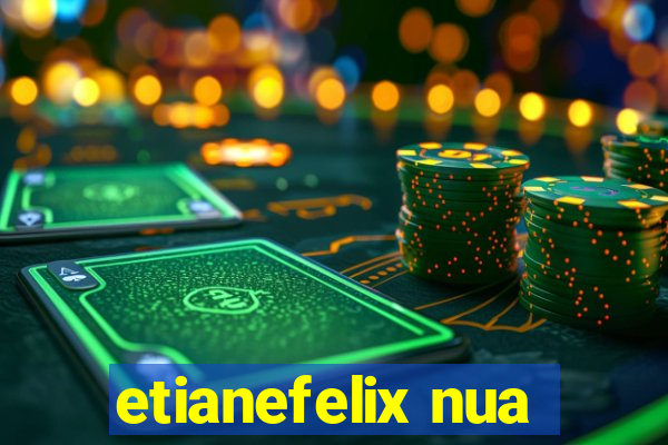 etianefelix nua