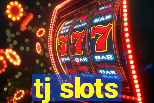 tj slots