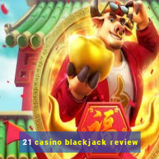 21 casino blackjack review